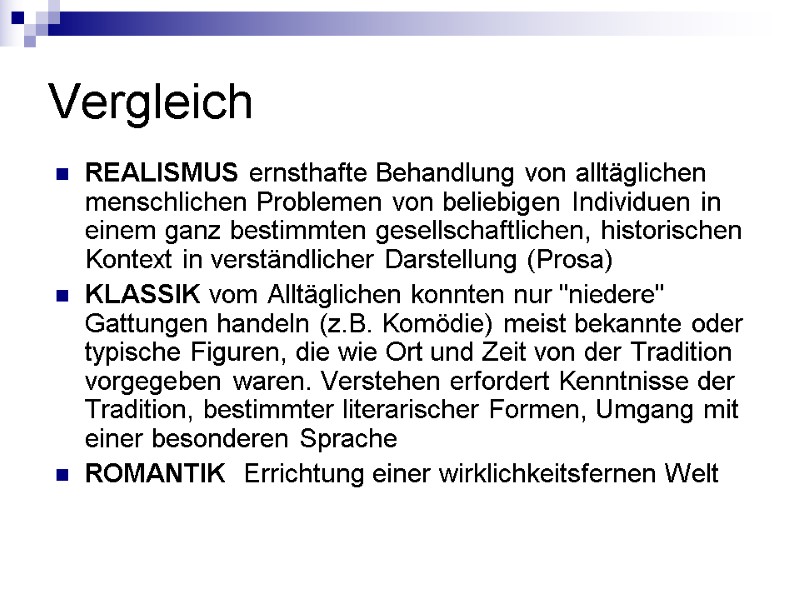 Vergleich REALISMUS ernsthafte Behandlung von alltäglichen menschlichen Problemen von beliebigen Individuen in einem ganz